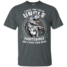 Load image into Gallery viewer, I Have Two Titles Uncle And Daddysaurus