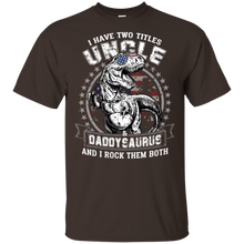 Load image into Gallery viewer, I Have Two Titles Uncle And Daddysaurus