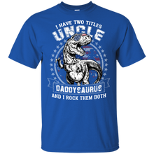 Load image into Gallery viewer, I Have Two Titles Uncle And Daddysaurus